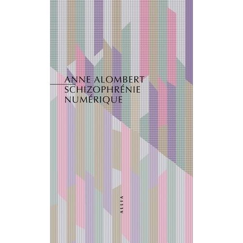 Schizophrénie Numérique - La Crise De L'esprit À L'ère Des Nouvelles Technologies