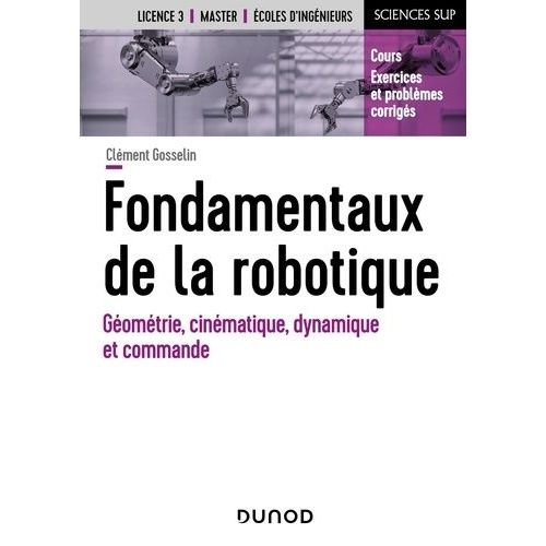 Fondamentaux De La Robotique - Géométrie, Cinématique, Dynamique Et Commande