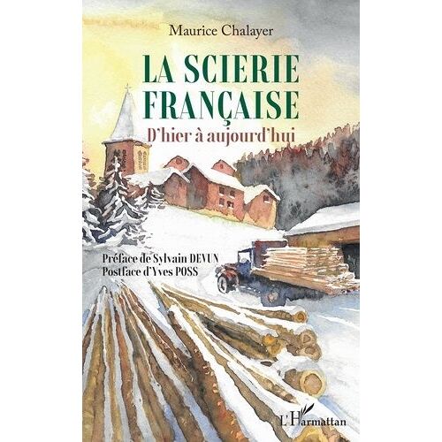 La Scierie Française - D'hier À Aujourd'hui