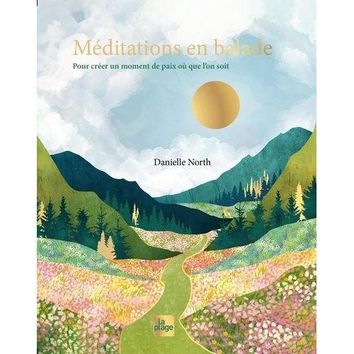 Méditations En Balade - Pour Créer Un Moment De Paix Où Que L'on Soit