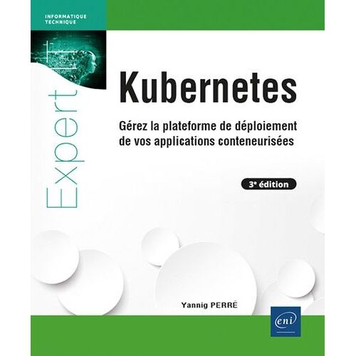 Kubernetes - Gérez La Plateforme De Déploiement De Vos Applications Conteneurisées