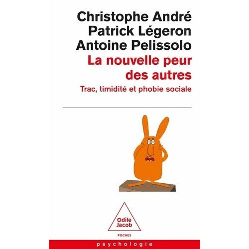 La Nouvelle Peur Des Autres - Trac, Timidité Et Phobie Sociale