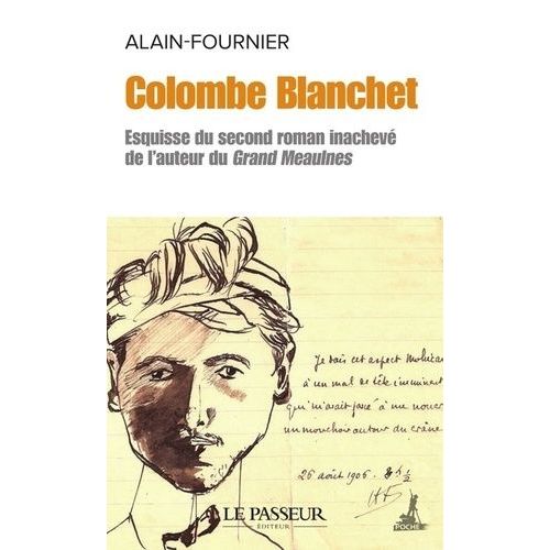 Colombe Blanchet - Esquisse Du Second Roman Inachevé De L'auteur Du Grand Meaulnes