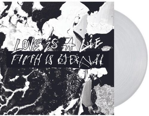 Love Is A Lie, Filth Is Eternal
