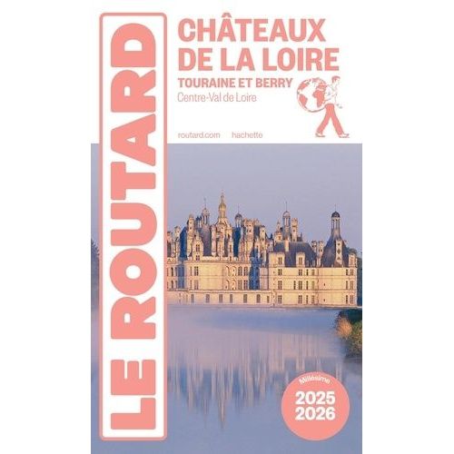 Châteaux De La Loire - Touraine Et Berry - Guide Du Routard 2025-2026