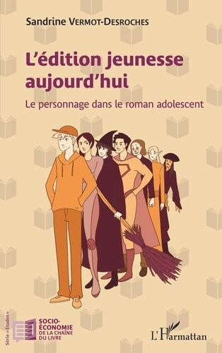 L'édition Jeunesse Aujourd'hui - Le Personnage Dans Le Roman Adolescent