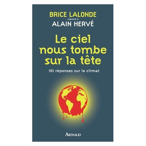 Le Ciel Nous Tombe Sur La Tête - 101 Réponses Sur Le Climat