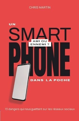 J'ai Un Smartphone Dans Ma Poche - 13 Dangers Qui Nous Guettent Sur Les Réseaux