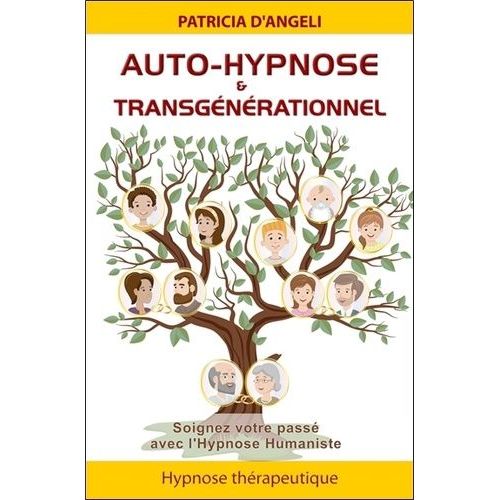 Auto-Hypnose & Transgénérationnel - Soignez Votre Passé Avec L'hypnose Humaniste
