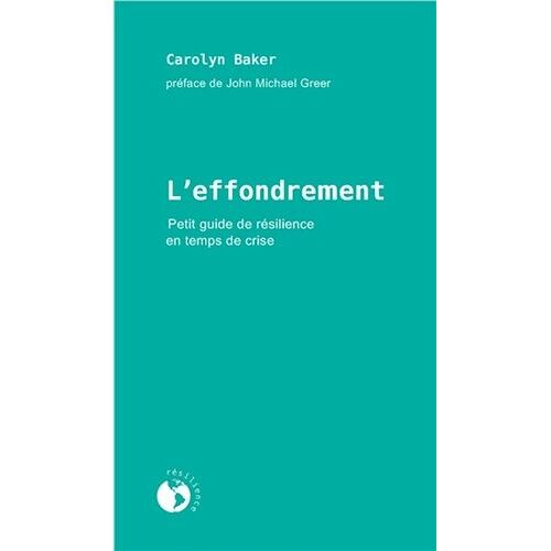 L'effondrement - Petit Guide De Résilience En Temps De Crise