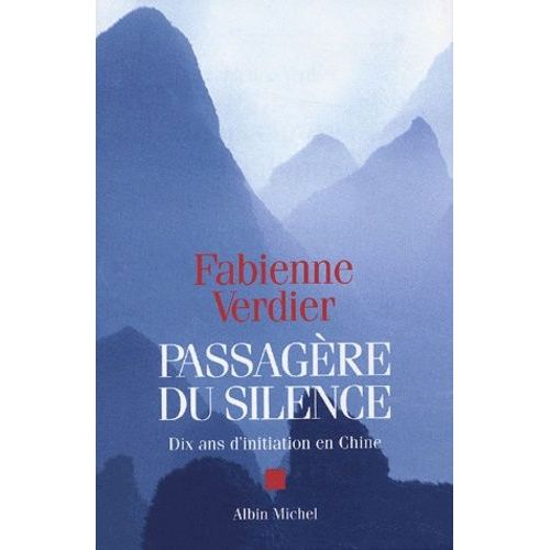 Passagère Du Silence - Dix Ans D'initiation En Chine