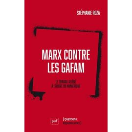 Marx Contre Les Gafam - Le Travail Aliéné À L'heure Du Numérique