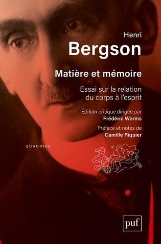 Matière Et Mémoire - Essai Sur La Relation Du Corps À L'esprit