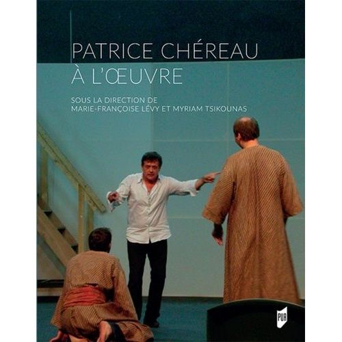 Patrice Chéreau A L'oeuvre