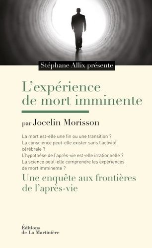 L'expérience De Mort Imminente - Une Enquête Aux Frontières De L'après-Vie