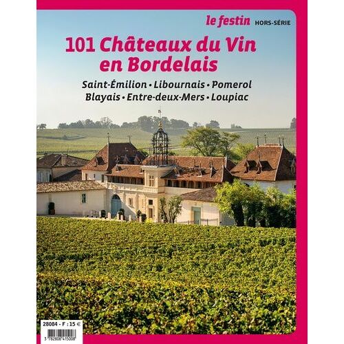101 Châteaux Du Bordelais - Saint-Emilion Et La Rive Droite