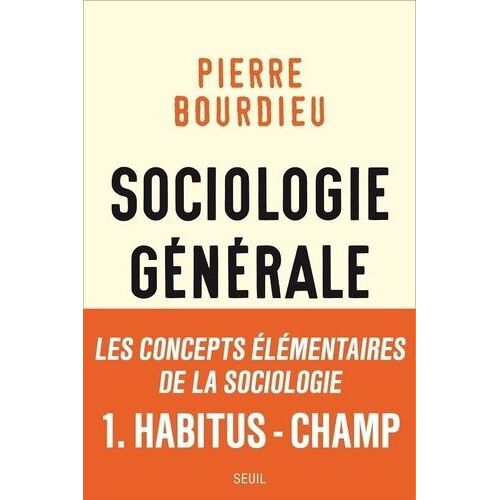 Sociologie Générale - Volume 1, Cours Au Collège De France (1981-1983)