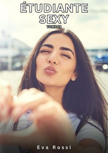 Étudiante Sexy. Tome 28