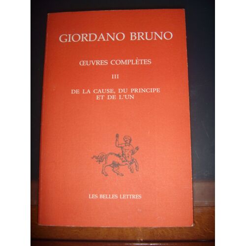 Giordano Bruno : Oeuvres Complètes Tome 3 : De La Cause, Du Principe Et De L'un, 1996