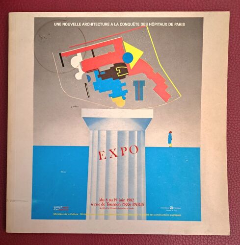 Une Nouvelle Architecture À La Conquête Des Hôpitaux De Paris - Exposition Du 8 Au 19 Juin 1982
