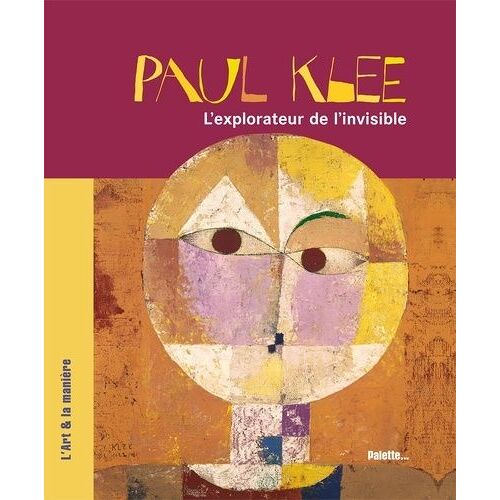 Paul Klee - L'explorateur De L'invisible