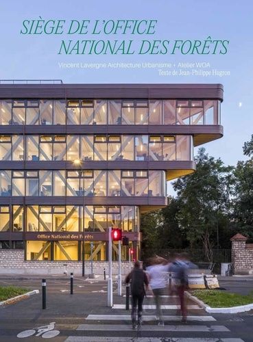 Siège De L'office National Des Forêts - Vincent Lavergne Architecture Urbanisme + Atelier Woa