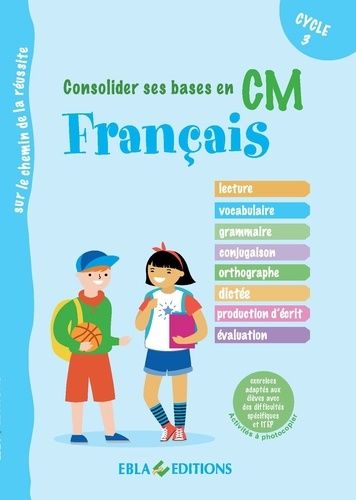 Consolider Ses Bases En Français En Cm - Exercices Adaptés Aux Élèves Avec Des Difficultés Spécifiques Et Itep