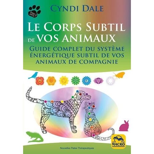 Le Corps Subtil De Vos Animaux - Guide Complet Du Système Énergétique Subtil De Vos Animaux De Compagnie