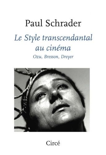 Le Style Transcendantal Au Cinéma - Ozu, Bresson, Dreyer