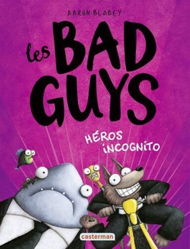 Les Bad Guys (Tome 3) - Héros Incognito