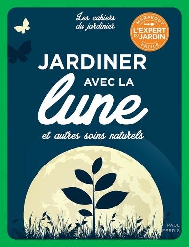 Jardiner Avec La Lune Et Autres Soins Naturels