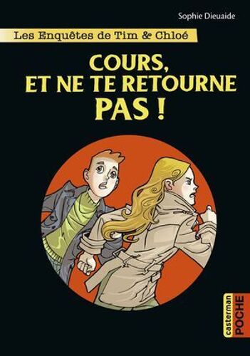 Les Enquêtes De Tim Et Chloé (Tome 7) - Cours Et Ne Te Retourne Pas !