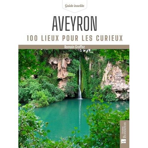 Aveyron - 100 Lieux Pour Les Curieux