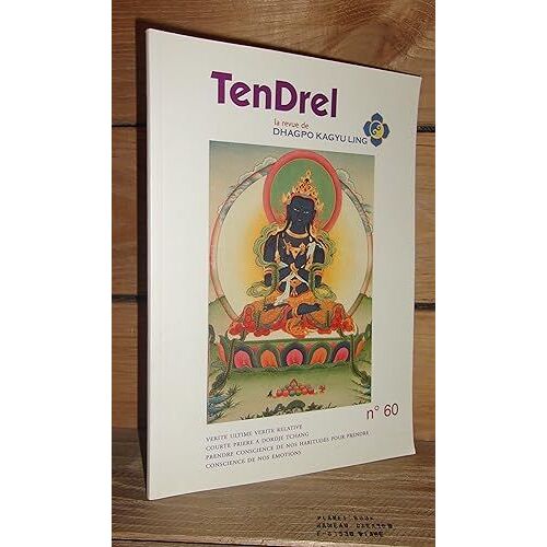 Tendrel N°60 : Vérité Ultime Vérité Relative, Courte Prière À Dordje Tchang