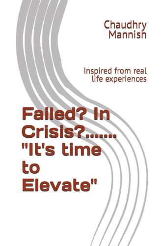 Failed? In Crisis?....... "It's Time To Elevate": Inspired From Real Life Experiences