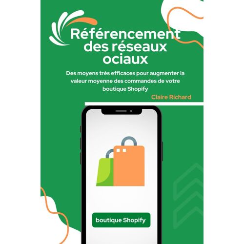 Référencement Des Réseaux Sociaux: Des Moyens Très Efficaces Pour Augmenter La Valeur Moyenne Des Commandes De Votre Boutique Shopify