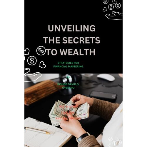 Unveiling The Secrets To Wealth: Strategies For Financial Mastering