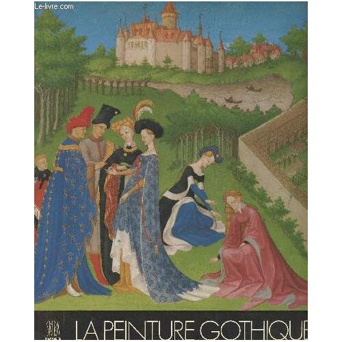 La Peinture Gothique - Les Grands Siècles De La Peinture