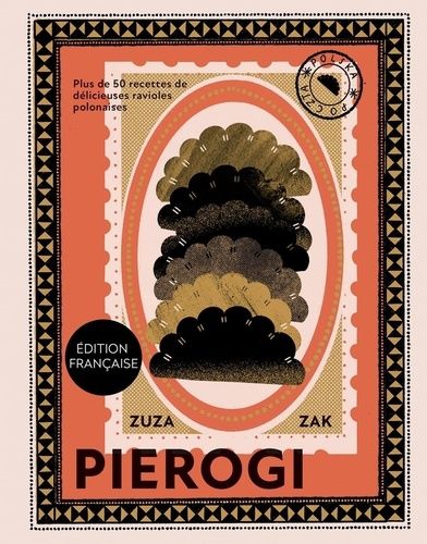 Pierogi - Plus De 50 Recettes De Délicieuses Ravioles Polonaises