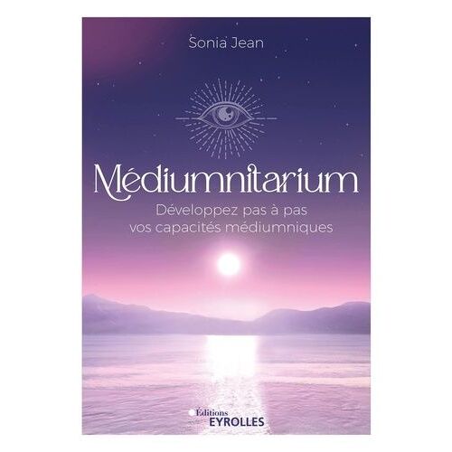 Médiumnitarium - Développez Pas À Pas Vos Capacités Médiumniques