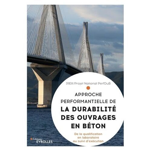 Approche Performantielle De La Durabilité Des Ouvrages En Béton - De La Qualification En Laboratoire Au Suivi D'exécution