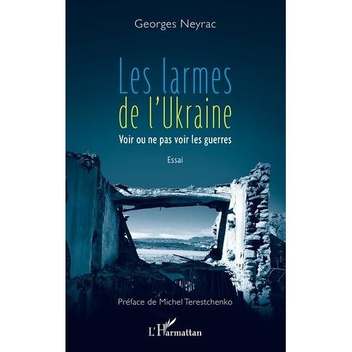 Les Larmes De L'ukraine - Voir Ou Ne Pas Voir Les Guerres
