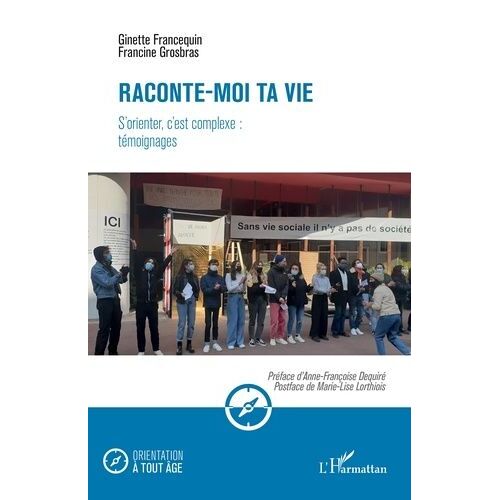Raconte-Moi Ta Vie - S'orienter, C'est Complexe : Témoignages