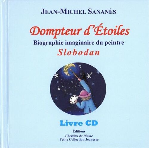 Dompteur D'étoiles - Biographie Imaginaire Du Peintre Slobodan