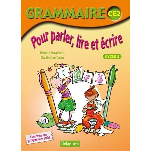 Grammaire Ce2 - Pour Parler, Lire Et Écrire