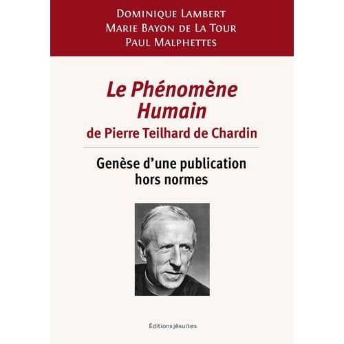 Le Phénomène Humain De Pierre Teilhard De Chardin - Genèse D'une Publication Hors Normes