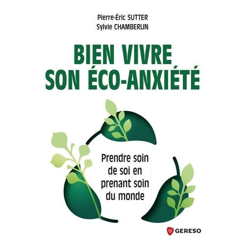 Bien Vivre Son Éco-Anxiété - Prendre Soin De Soi Pour Prendre Soin Du Monde
