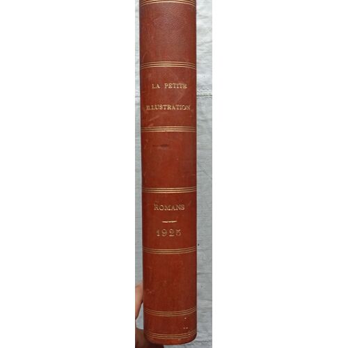 (Revue), La Petite Illustration, Recueil Des Romans De L'Année 1925 Publiés Par Cette Revue : Albert Cahuet : Régine Romani / Pierre Frondaie : L'Homme À L'Hispano / G. Rivollet : Les Trois Grâces...