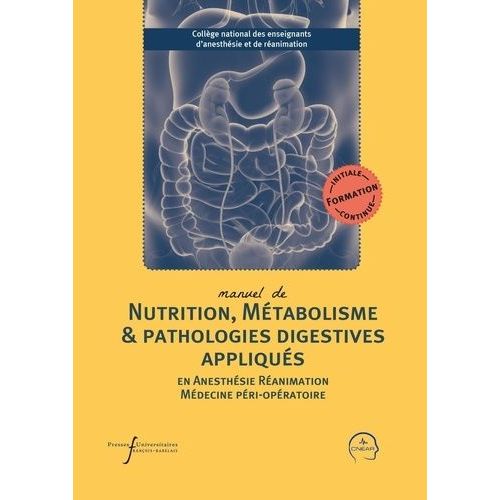 Manuel De Nutrition, Métabolisme & Pathologies Digestives Appliqués En Anesthésie-Réanimation Et Médecine Péri-Opératoire