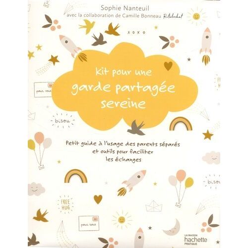 Kit Pour Une Garde Partagée Sereine - Petit Guide À L'usage Des Parents Séparés Et Outils Pour Faciliter Les Échanges